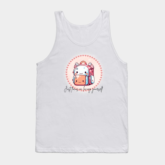 Just focus on loving yourself Tank Top by Sakura Chibi